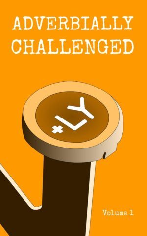 Adverbially Challenged Volume 1