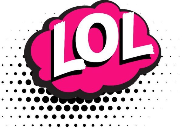 LOL - laugh out loud