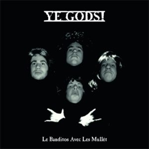 Ye Gods! Le Banditos Avec Les Mullet