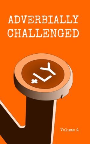 Adverbially Challenged Volume 4