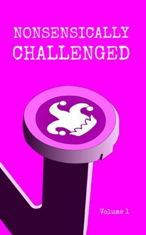 Nonsensically Challenged Volume 1