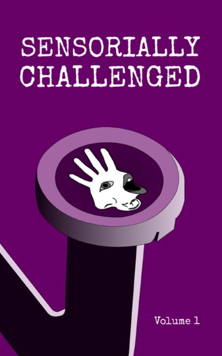 Sensorially Challenged Volume 1