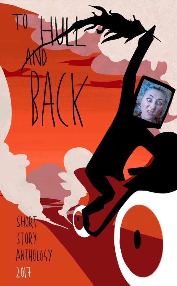 To Hull And Back Short Story Anthology 2017