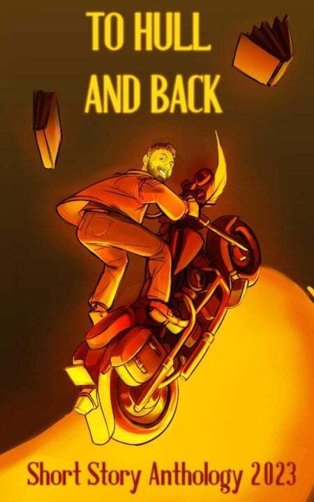 To Hull And Back Short Story Anthology 2023